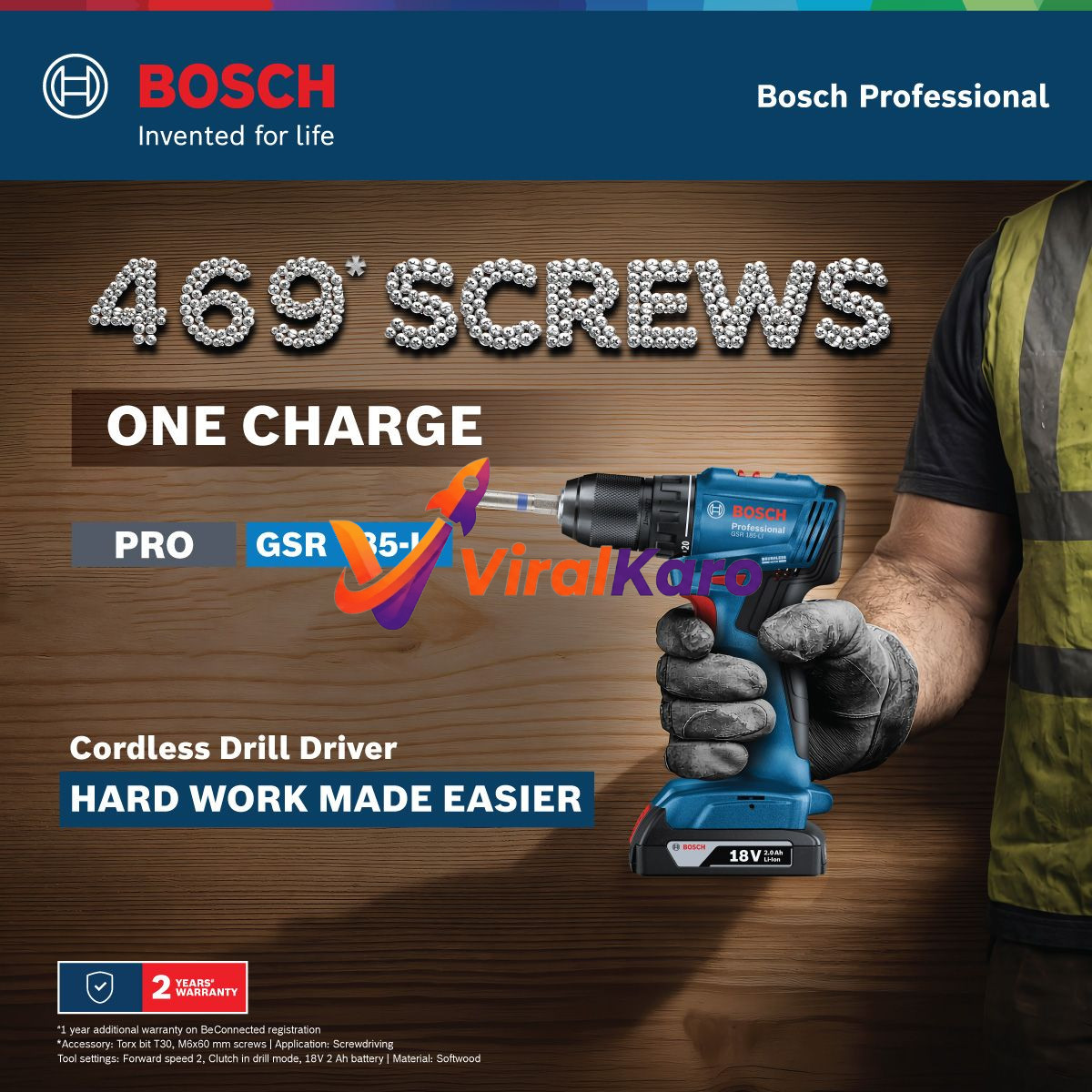 A close-up image showing a person's gloved hand holding a blue and black Bosch Professional GSR 185-LI cordless drill driver against a warm wooden background. The drill features an 18V 2.0 Ah battery and a screwdriver bit. Large white text overlays state '469* SCREWS ONE CHARGE' and 'Cordless Drill Driver HARD WORK MADE EASIER'. The Bosch logo and 'Invented for life' tagline are visible, alongside a '2 YEARS WARRANTY' badge.